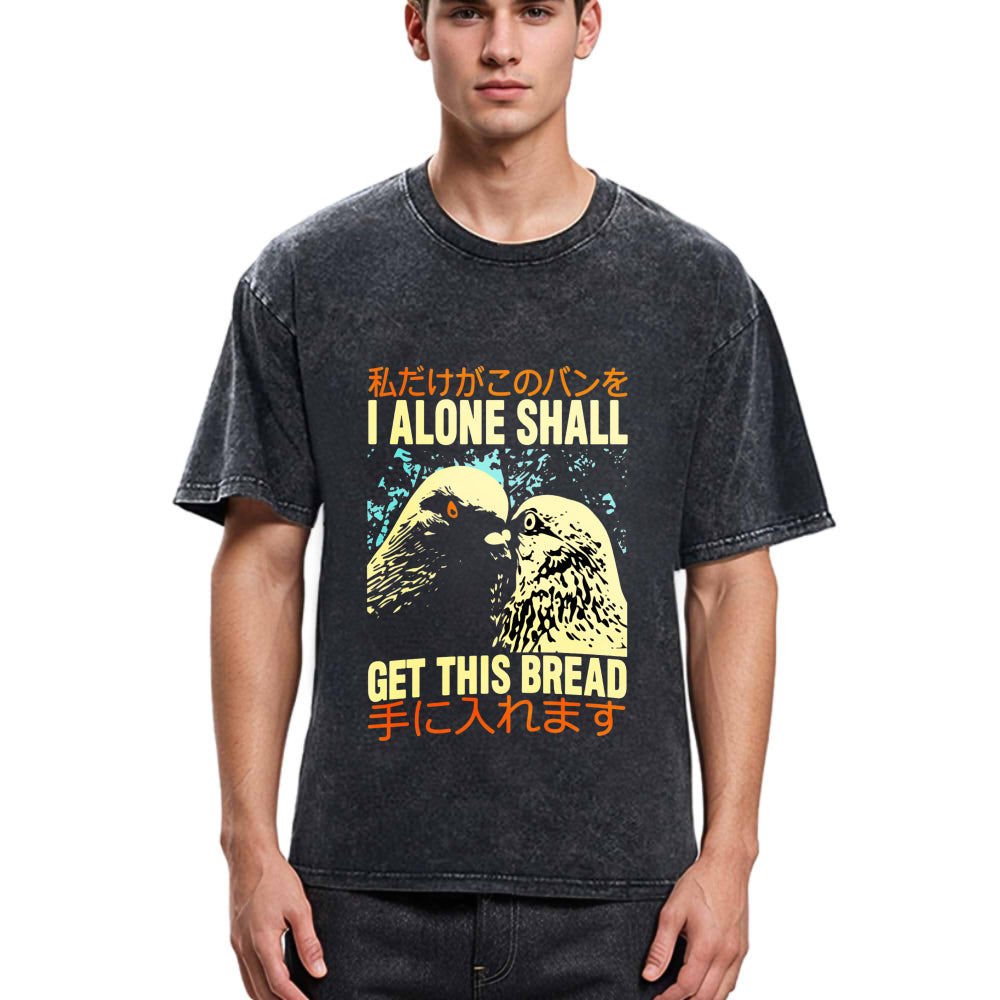 Tokyosol I Alone Shall Get This Bread Washed T Shirt