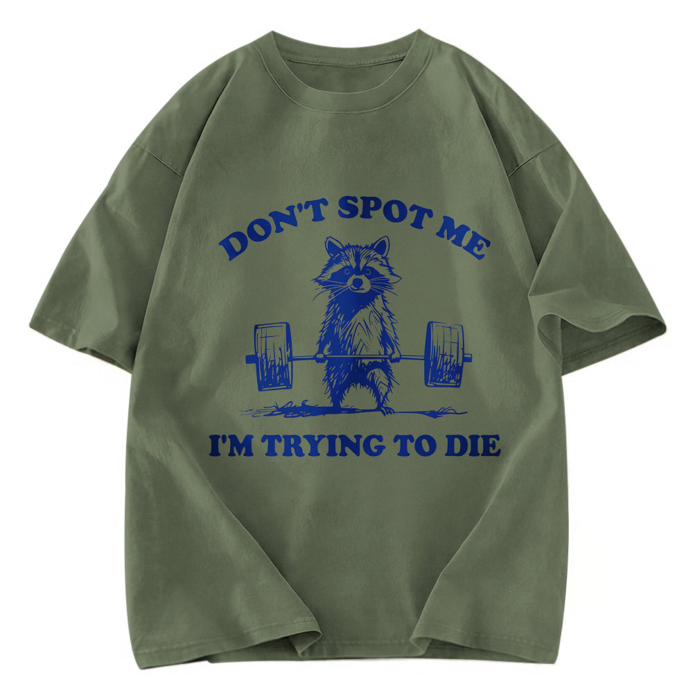 Tokyosol Don T Spot Me I M Trying To Die Vintage Washed T Shirt