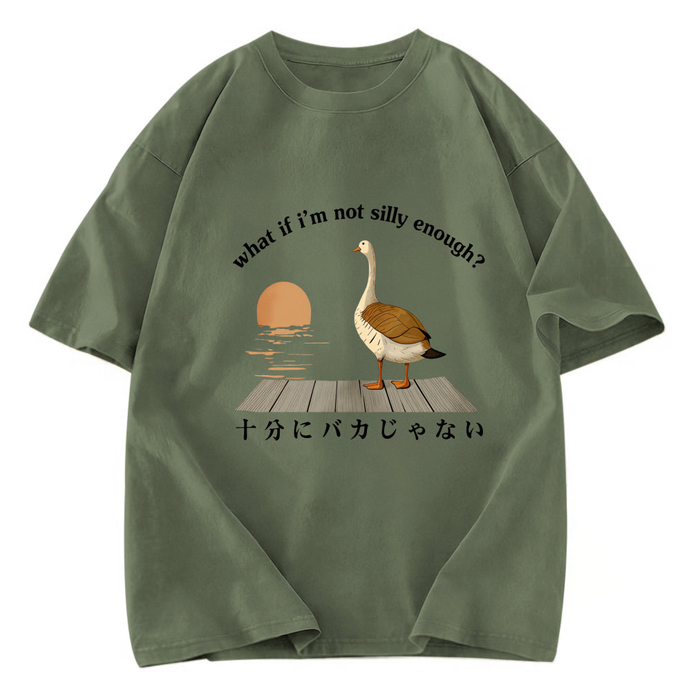 Tokyosol What If I-M Not Silly Enough Classic T Shirt