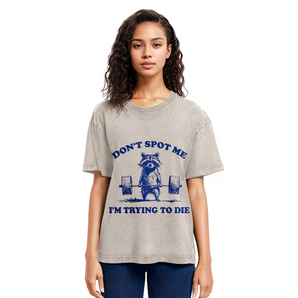 Tokyosol Don T Spot Me I M Trying To Die Vintage Washed T Shirt