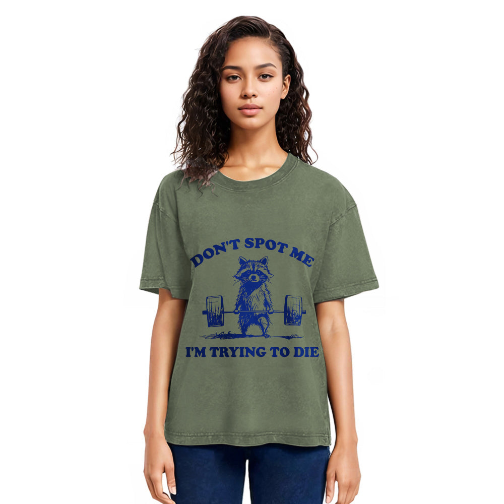 Tokyosol Don T Spot Me I M Trying To Die Vintage Washed T Shirt