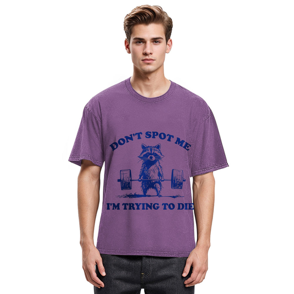 Tokyosol Don T Spot Me I M Trying To Die Vintage Washed T Shirt