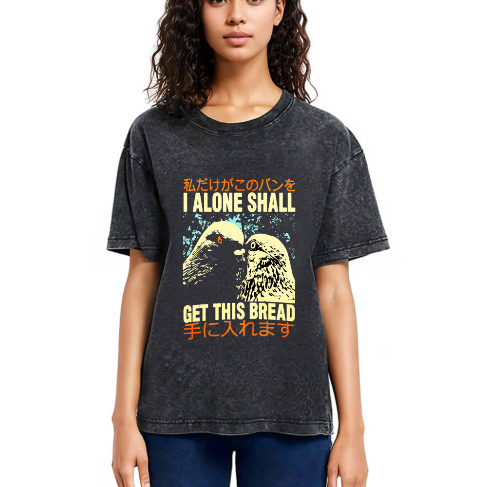 Tokyosol I Alone Shall Get This Bread Washed T Shirt