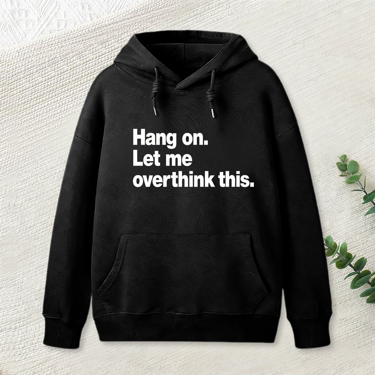 Hang on. Let me overthink this Hoodie
