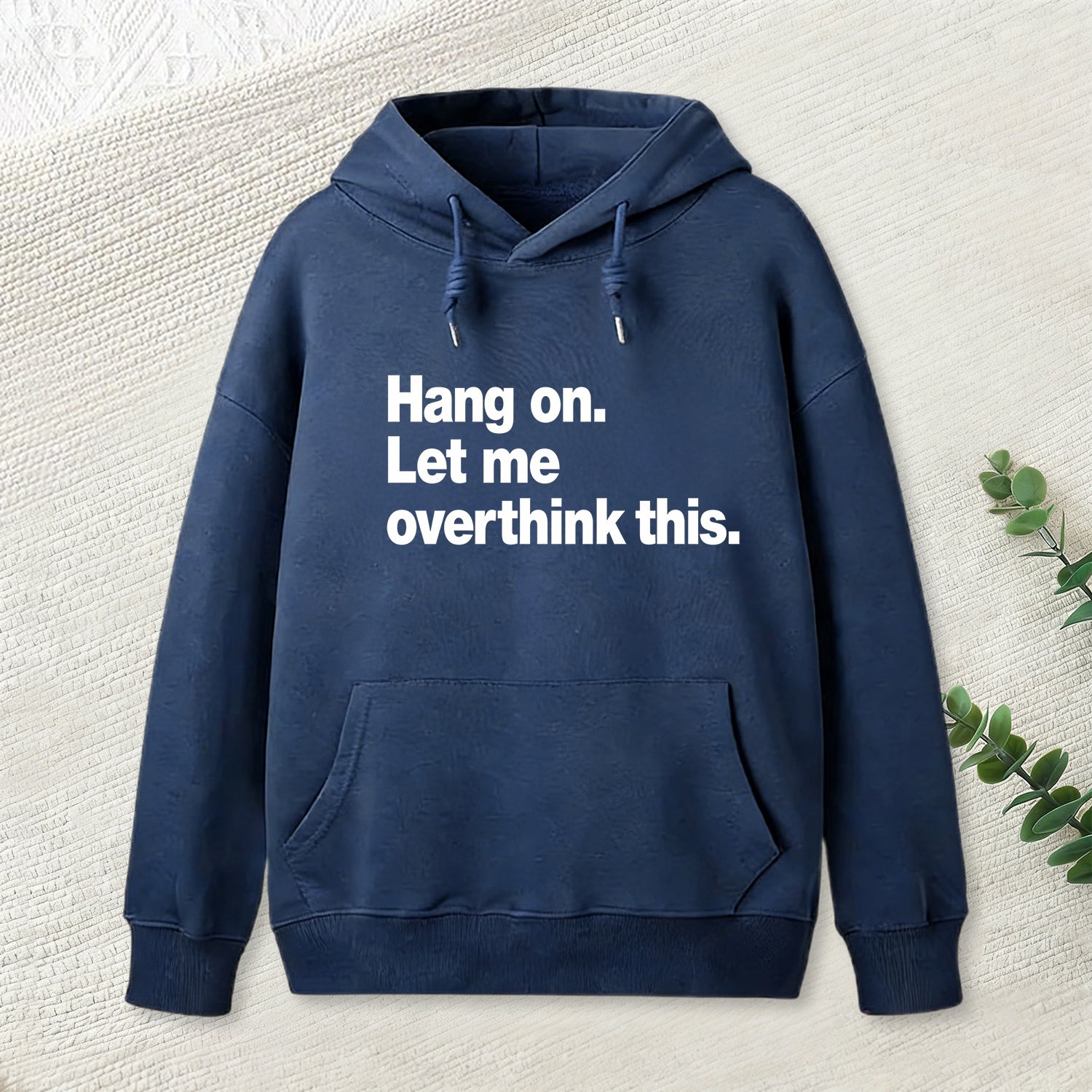 Hang on. Let me overthink this Hoodie