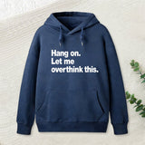 Hang on. Let me overthink this Hoodie