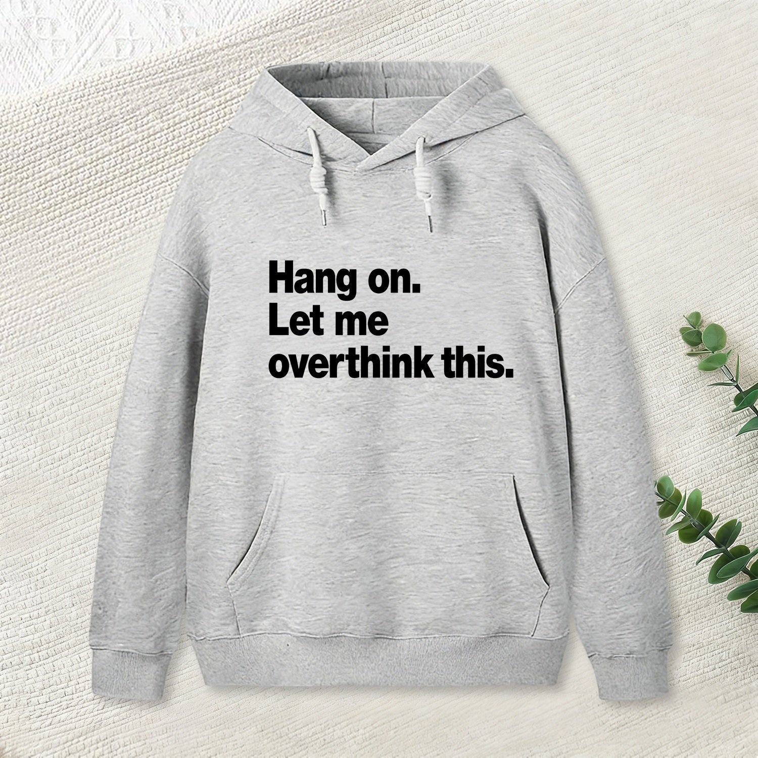 Hang on. Let me overthink this Hoodie