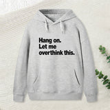 Hang on. Let me overthink this Hoodie