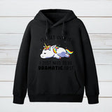 I Just Need To Be Dramatic Hoodie