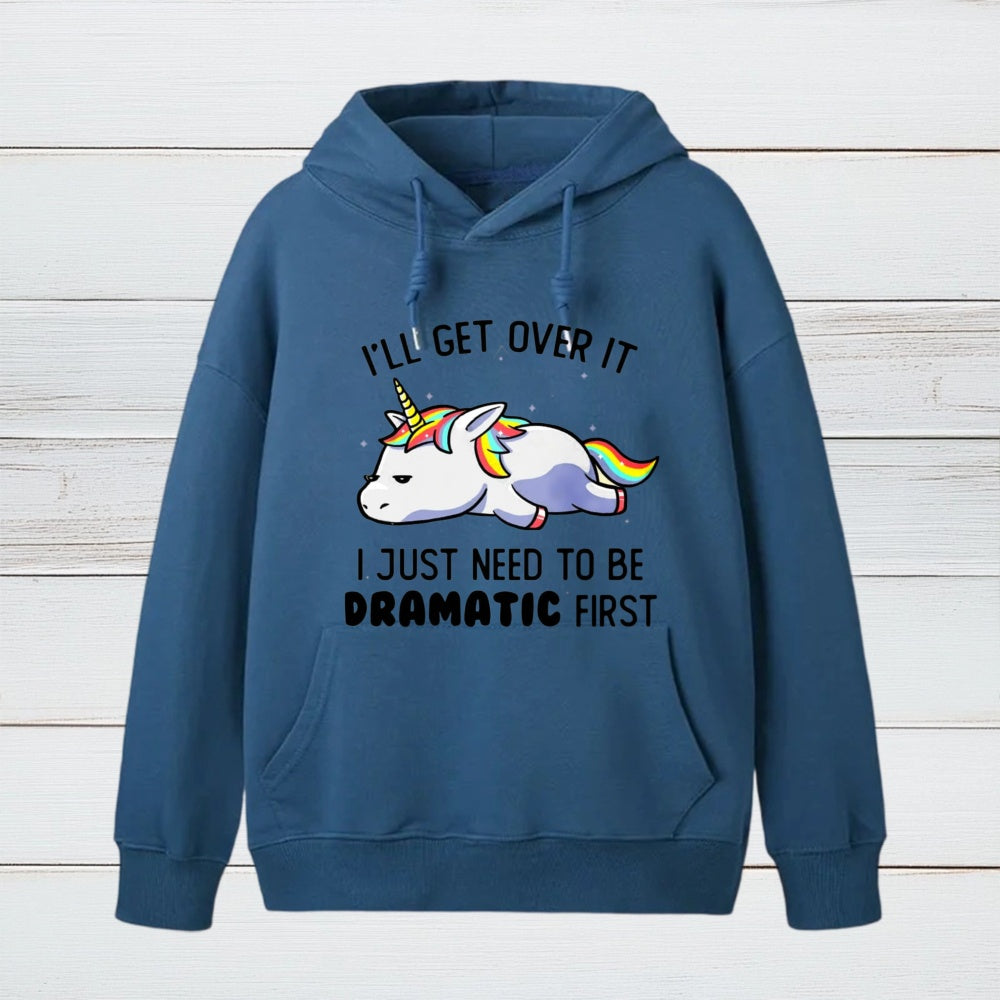 I Just Need To Be Dramatic Hoodie