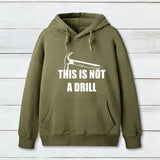 This Is Not A Drill Hoodie