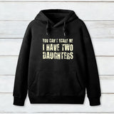 You Can't Scare Me I Have Two Daughters Geek Hoodie