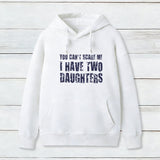 You Can't Scare Me I Have Two Daughters Geek Hoodie
