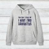 You Can't Scare Me I Have Two Daughters Geek Hoodie