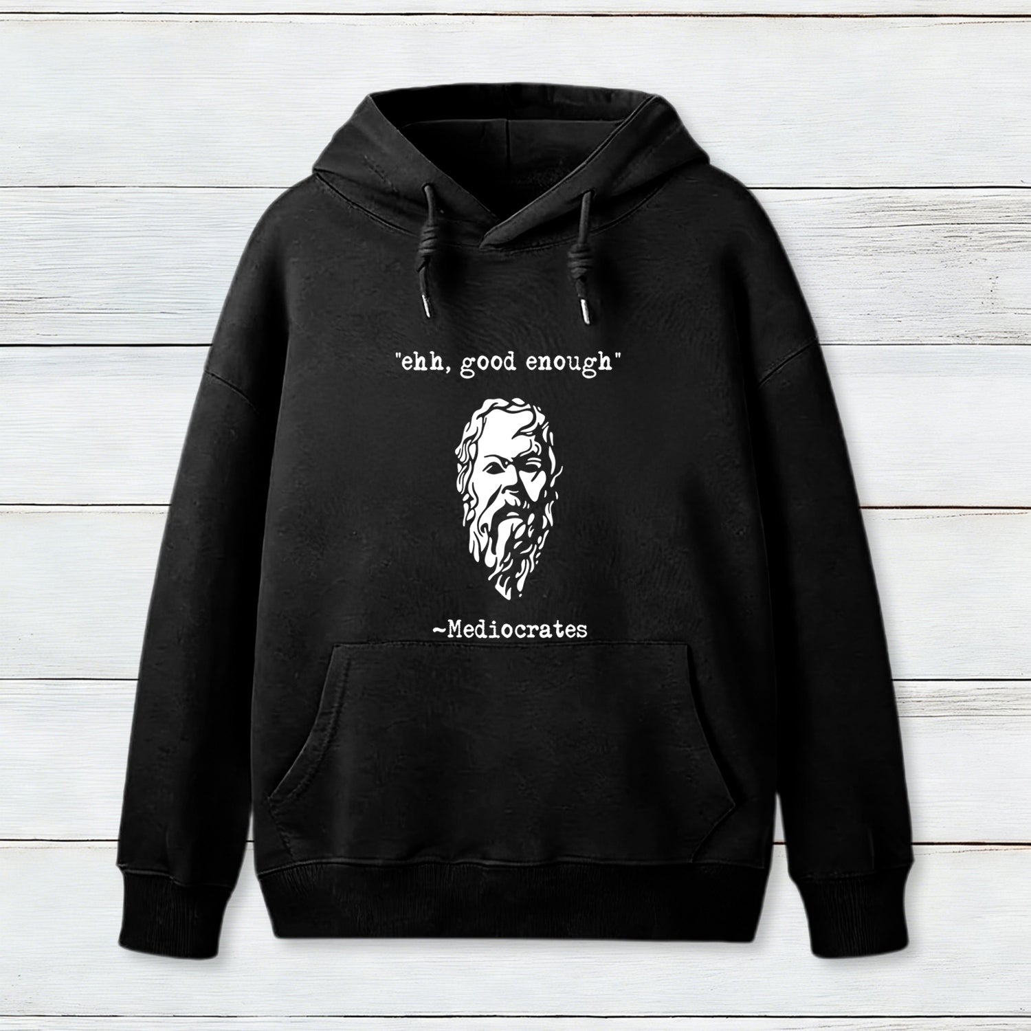 Mediocrates eh Good Enough Geek Hoodie