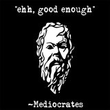 Mediocrates eh Good Enough Geek Hoodie