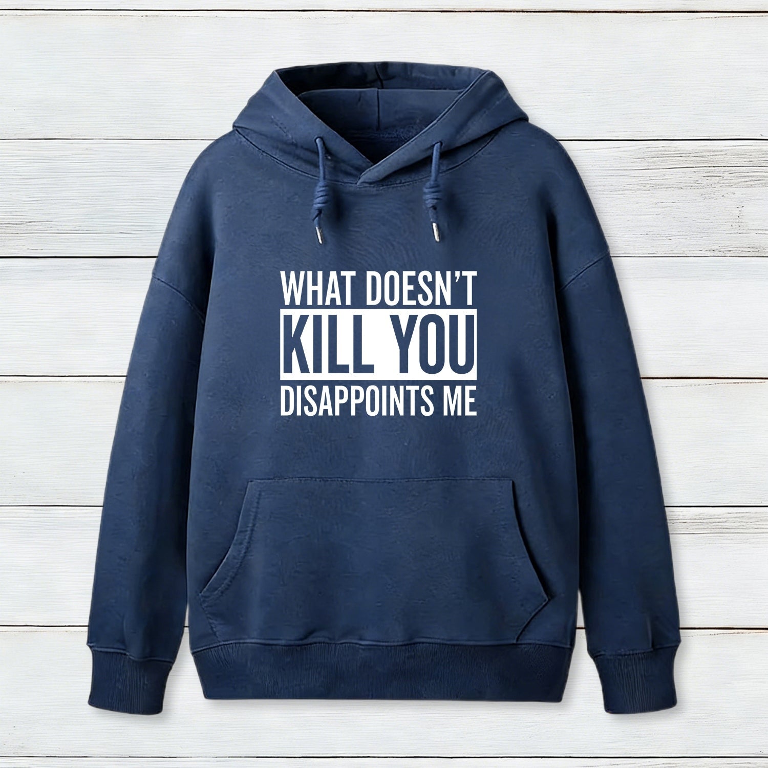 What Doesn't Kill You Disappoints Me Hoodie