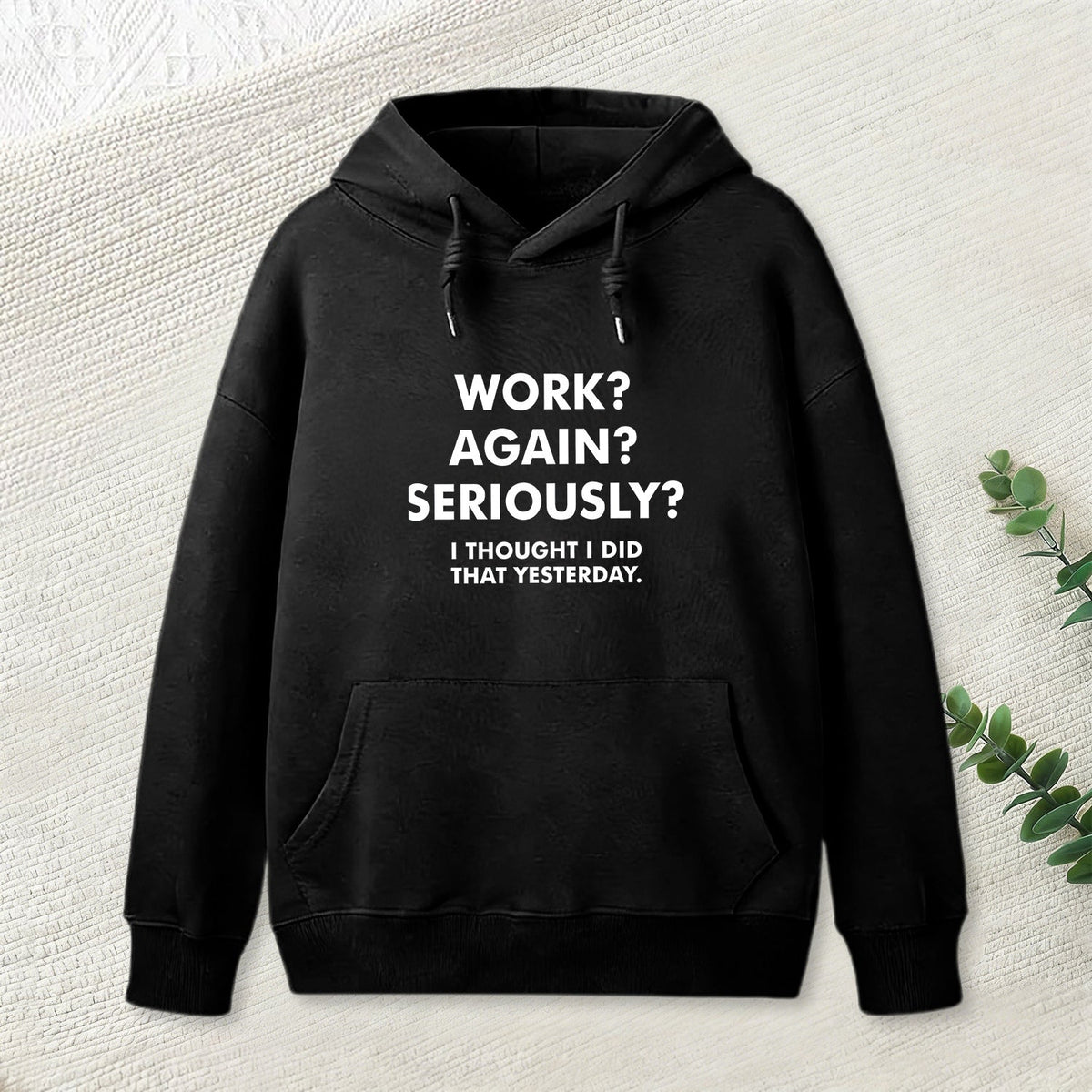 Work ? Again ? Seriously ? Hoodie