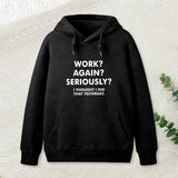 Work ? Again ? Seriously ? Hoodie