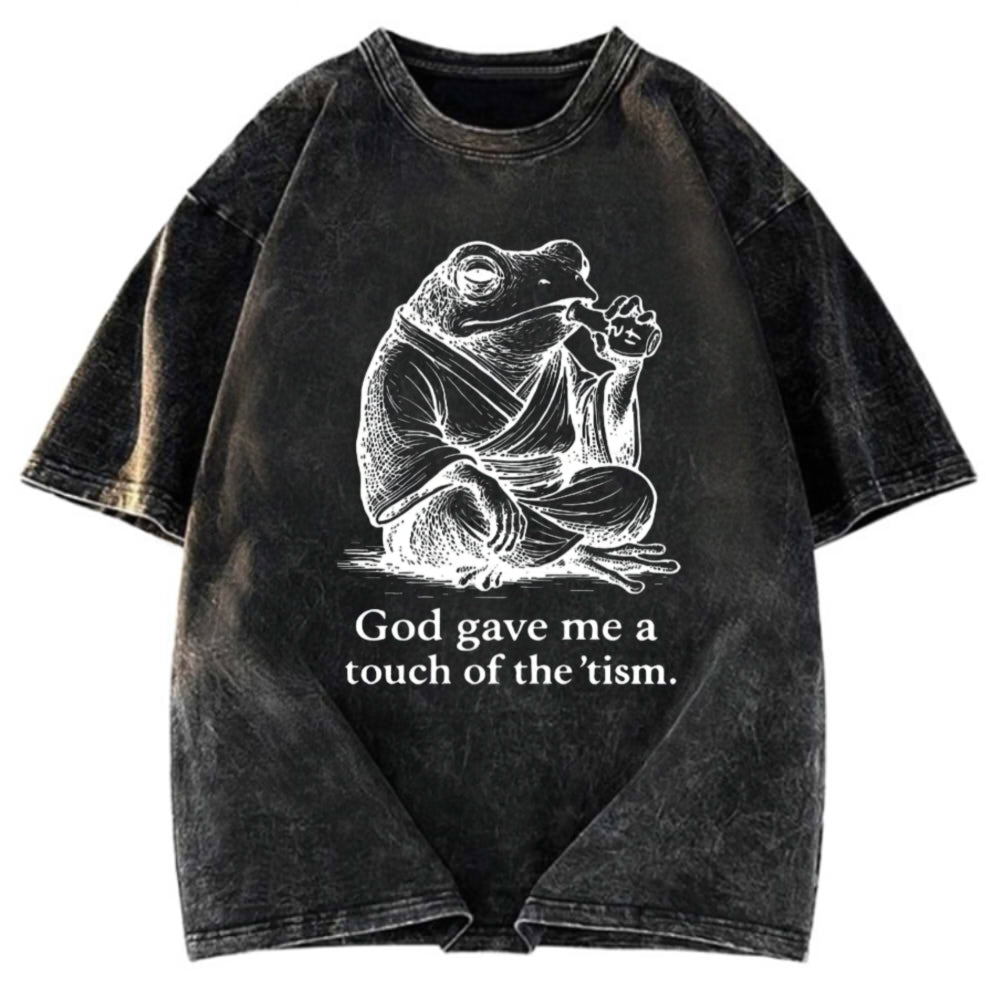 Tokyosol God Gave Me A Touch Of The tism Washed T-Shirt