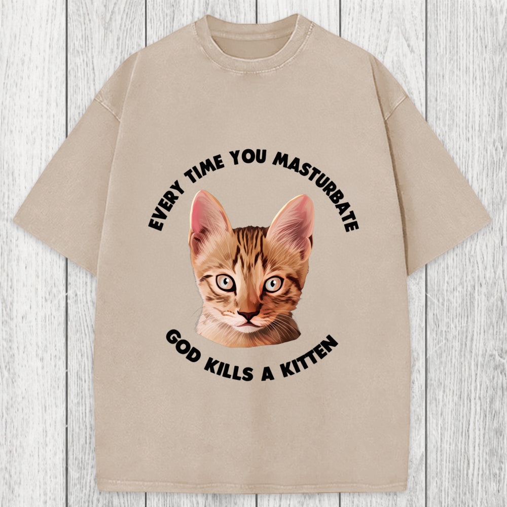 Tokyosol Every Time You Masturbate God Kills A Kitten Washed T-Shirt