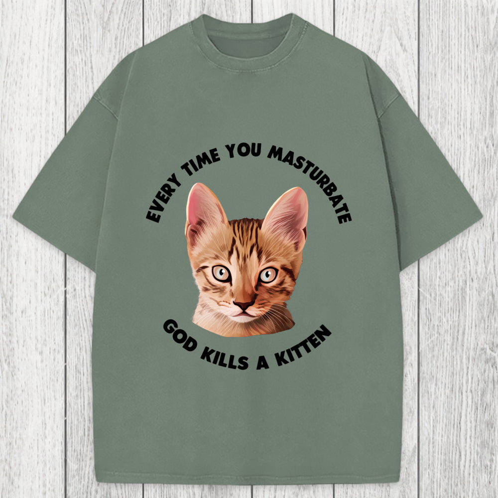 Tokyosol Every Time You Masturbate God Kills A Kitten Washed T-Shirt
