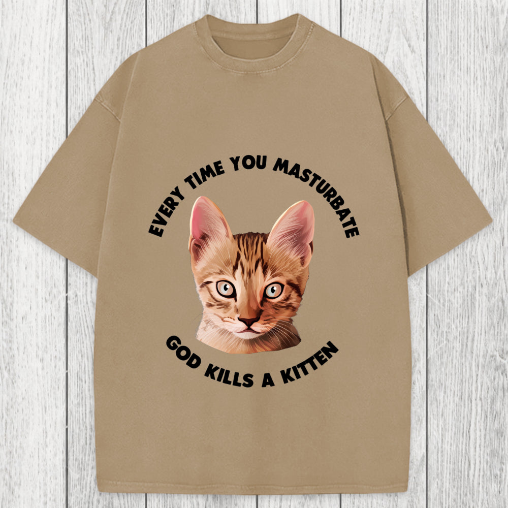 Tokyosol Every Time You Masturbate God Kills A Kitten Washed T-Shirt