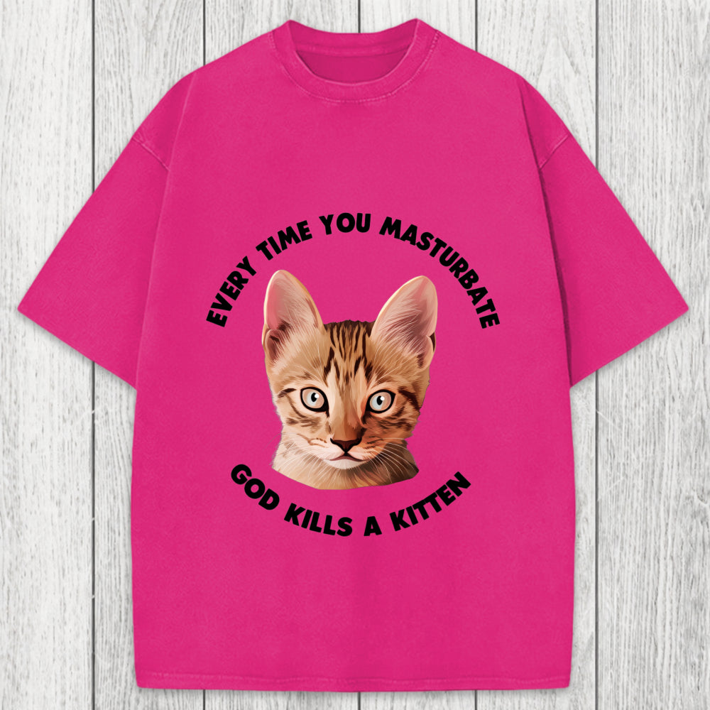 Tokyosol Every Time You Masturbate God Kills A Kitten Washed T-Shirt