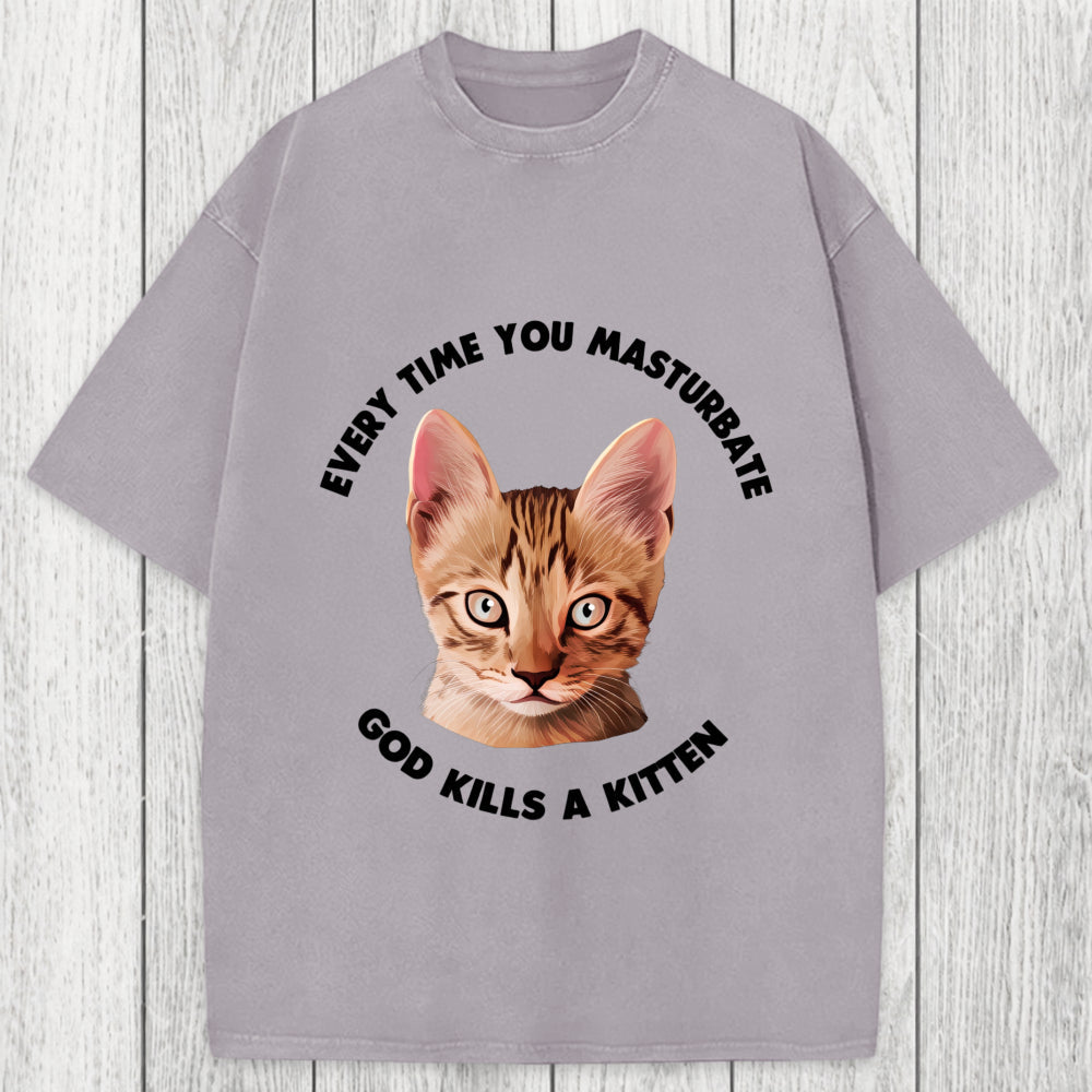 Tokyosol Every Time You Masturbate God Kills A Kitten Washed T-Shirt