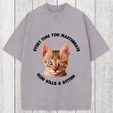Tokyosol Every Time You Masturbate God Kills A Kitten Washed T-Shirt