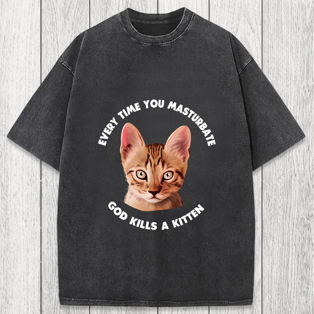Tokyosol Every Time You Masturbate God Kills A Kitten Washed T-Shirt