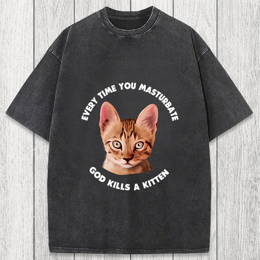 Tokyosol Every Time You Masturbate God Kills A Kitten Washed T-Shirt