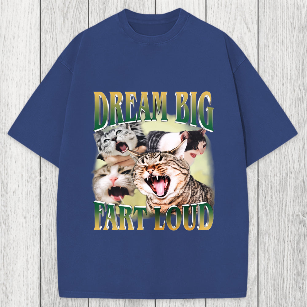 Tokyosol Dream Big Fart Loud Funny Cat Meme Washed T-Shirt