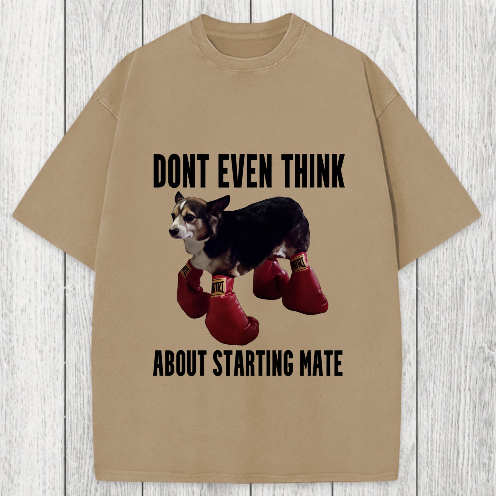 Tokyosol Dont Even Think About Starting Mate Washed T-Shirt
