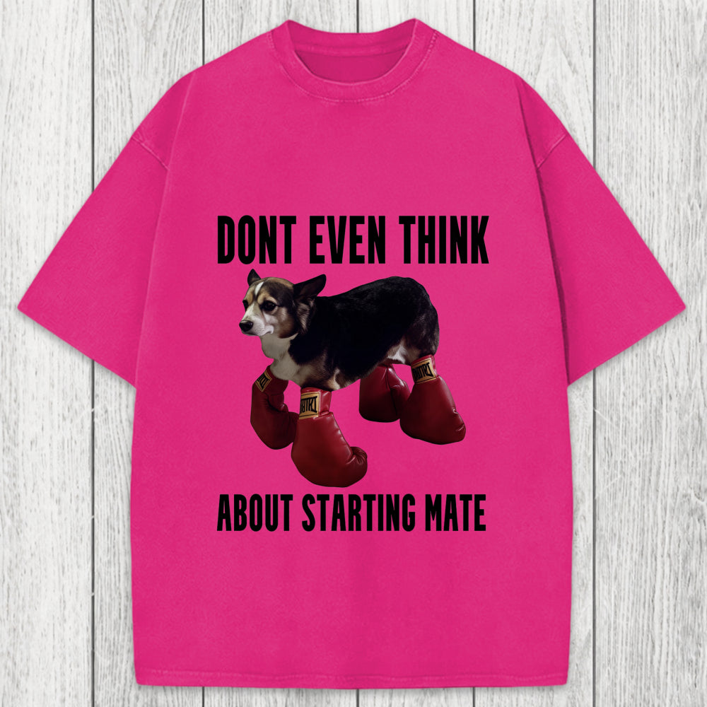 Tokyosol Dont Even Think About Starting Mate Washed T-Shirt
