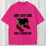 Tokyosol Dont Even Think About Starting Mate Washed T-Shirt