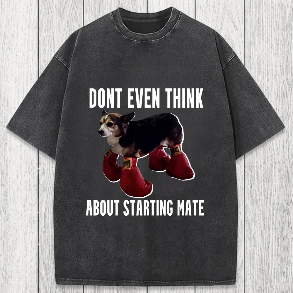 Tokyosol Dont Even Think About Starting Mate Washed T-Shirt