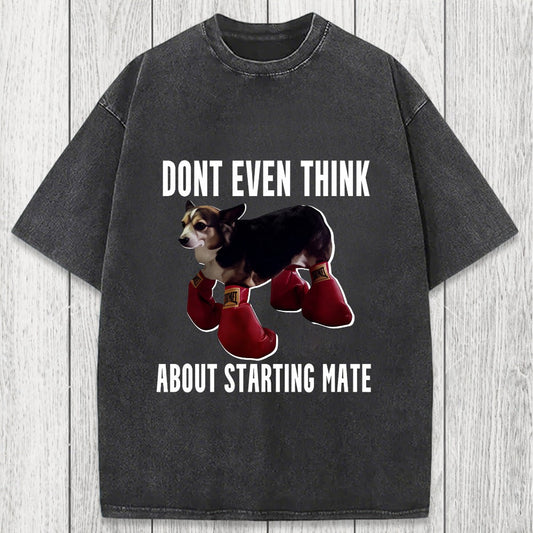 Tokyosol Dont Even Think About Starting Mate Washed T-Shirt