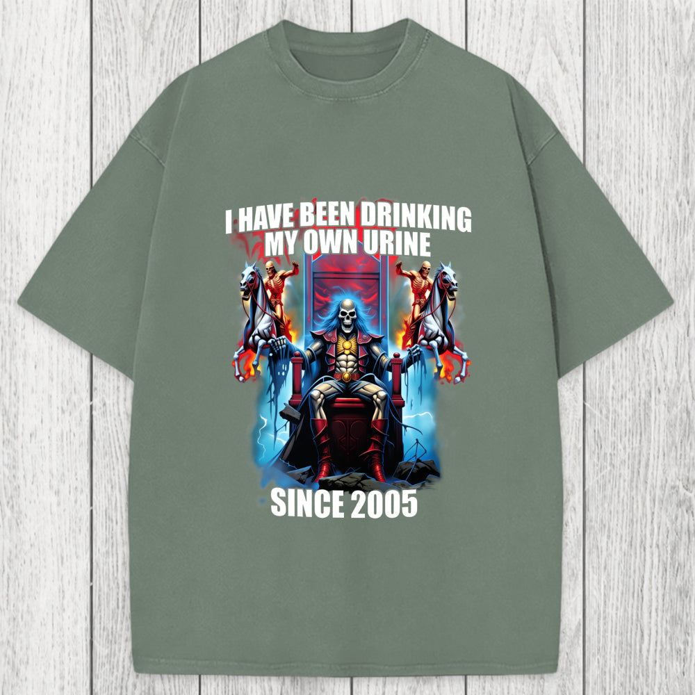 Tokyosol I Have Been Drinking My Own Urine Since 2005 Washed T-Shirt