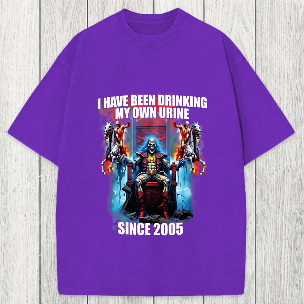 Tokyosol I Have Been Drinking My Own Urine Since 2005 Washed T-Shirt