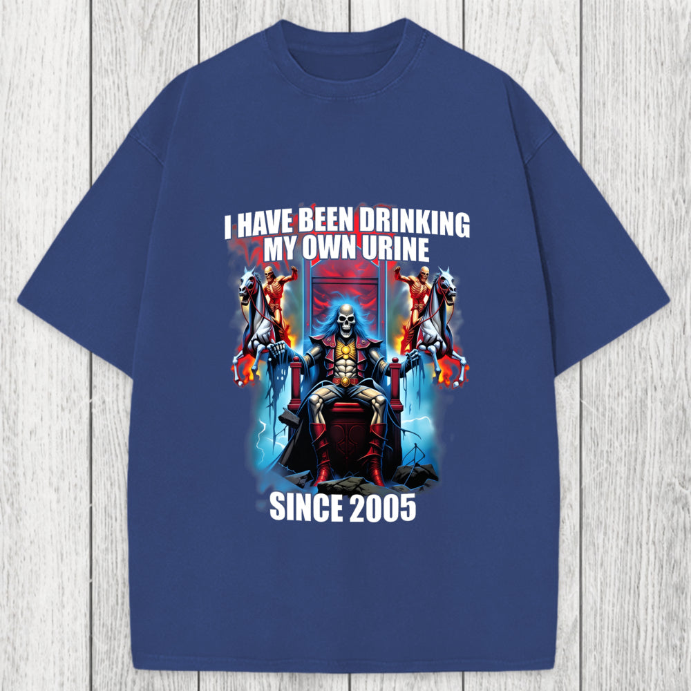 Tokyosol I Have Been Drinking My Own Urine Since 2005 Washed T-Shirt