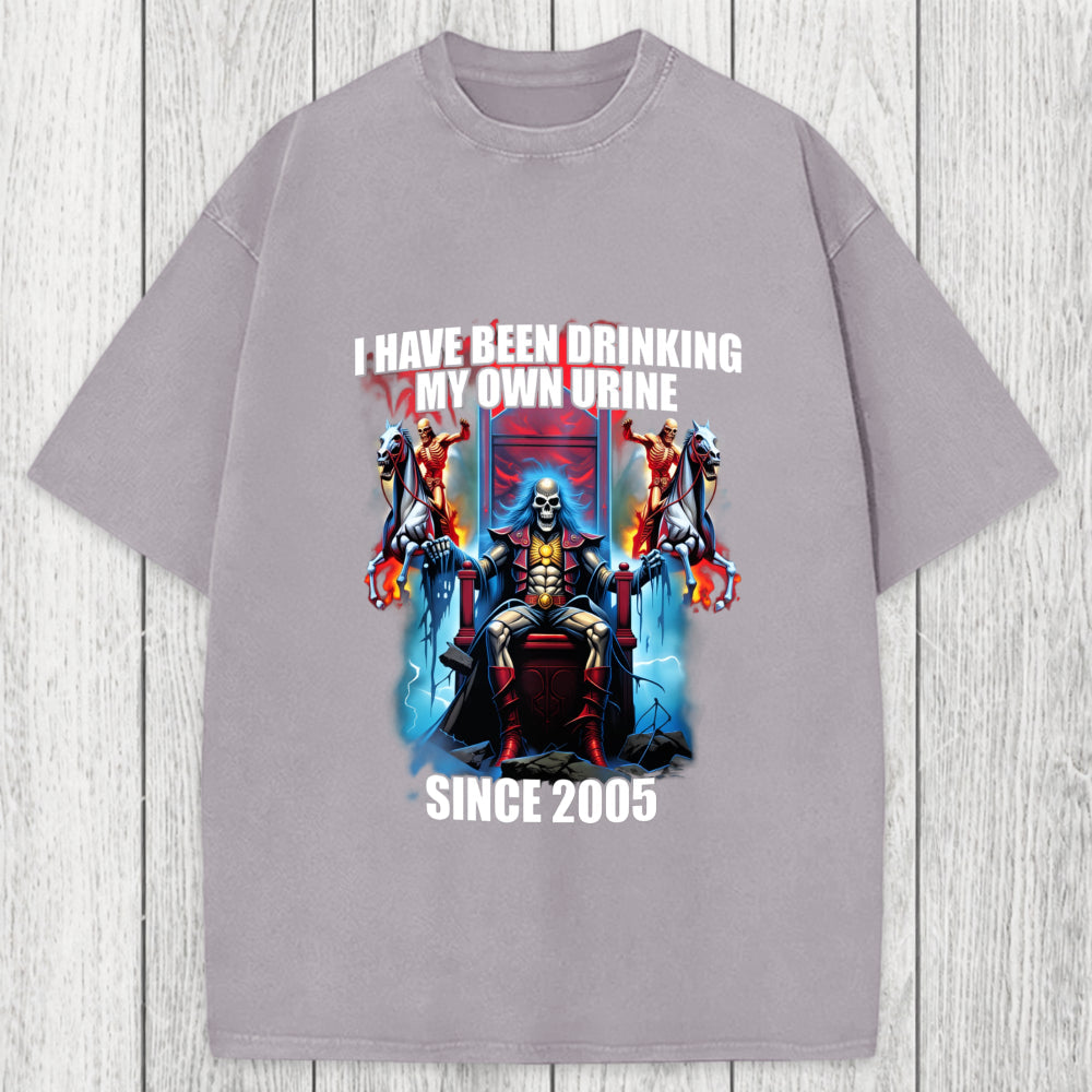 Tokyosol I Have Been Drinking My Own Urine Since 2005 Washed T-Shirt