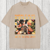 Tokyosol Cooking Is An Art And I'm The Little Artisti Washed T-Shirt
