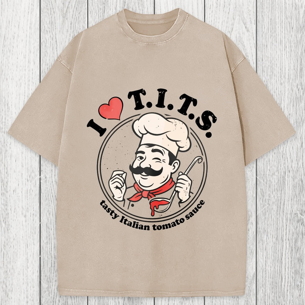 Tokyosol I Love TITS Tasty Italian Tomato Sauce Washed T-Shirt