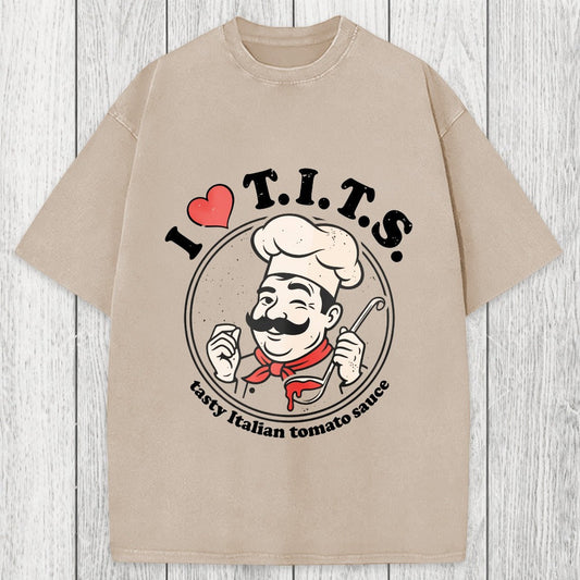 Tokyosol I Love TITS Tasty Italian Tomato Sauce Washed T-Shirt