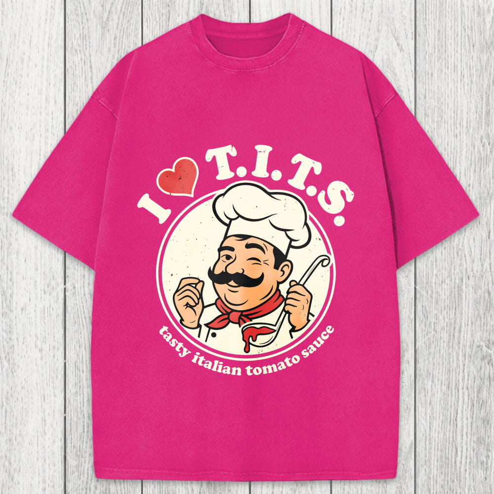 Tokyosol I Love TITS Tasty Italian Tomato Sauce Washed T-Shirt