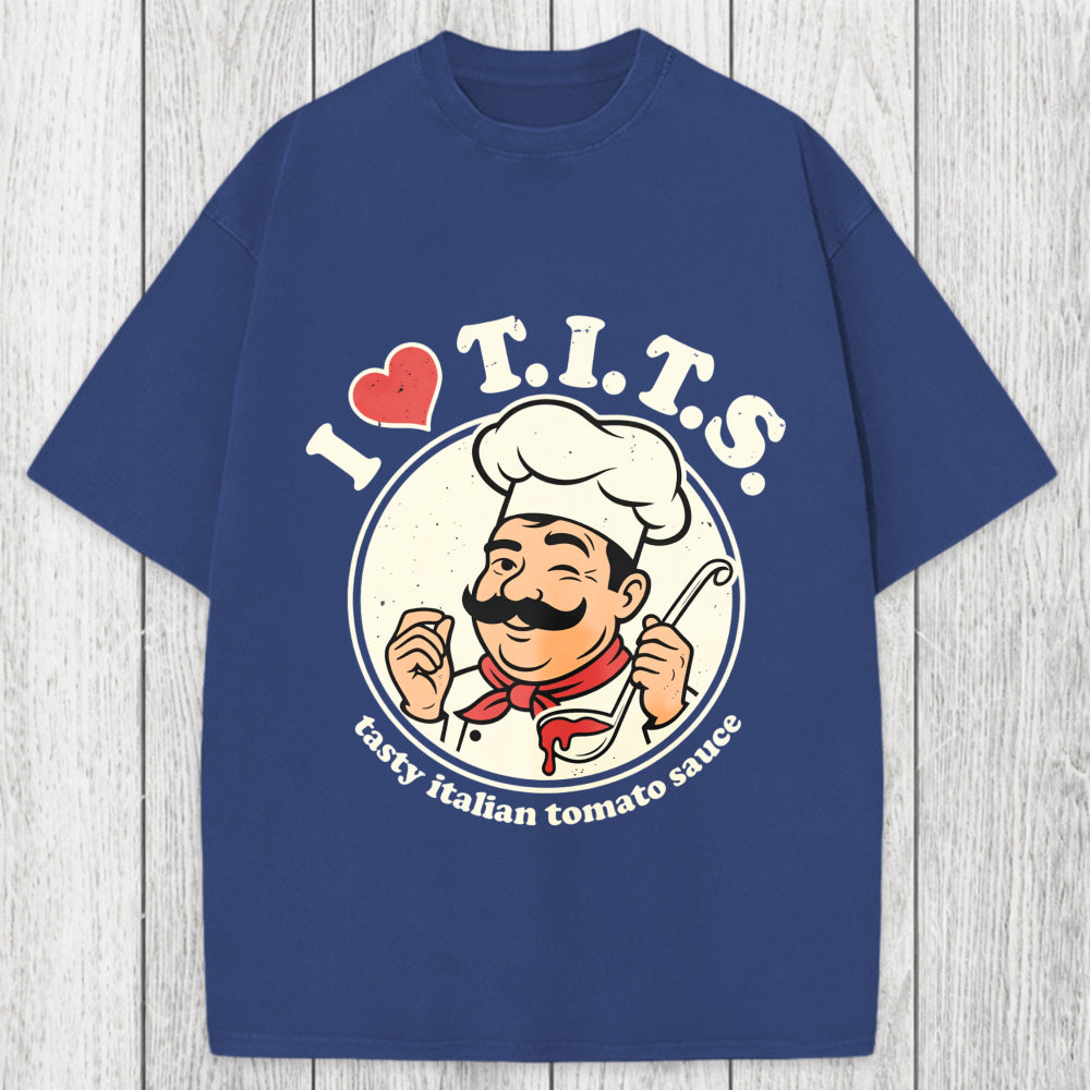 Tokyosol I Love TITS Tasty Italian Tomato Sauce Washed T-Shirt