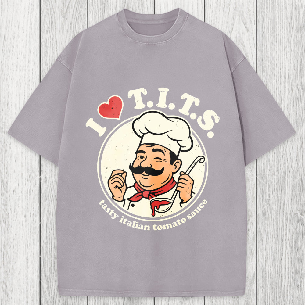 Tokyosol I Love TITS Tasty Italian Tomato Sauce Washed T-Shirt