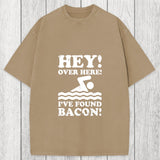 Tokyosol Hey Over Here Ive Found Bacon Washed T-Shirt