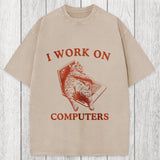 Tokyosol I Work On Computers Washed T-Shirt